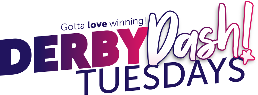 Derby Dash Tuesdays!
